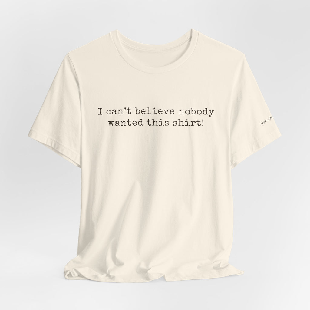 I can't believe nobody wanted this shirt!