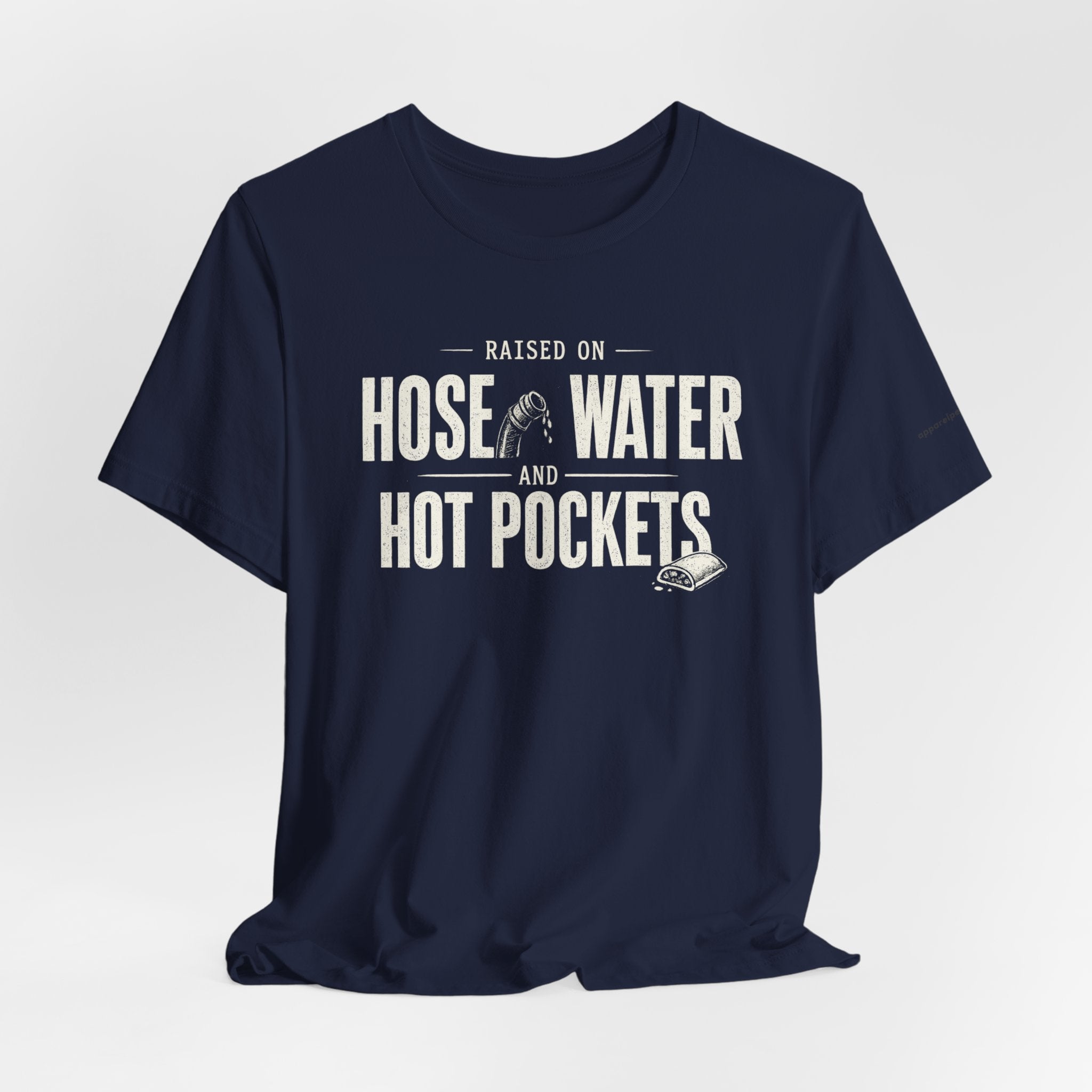 Raised on Hose Water and Hot Pockets