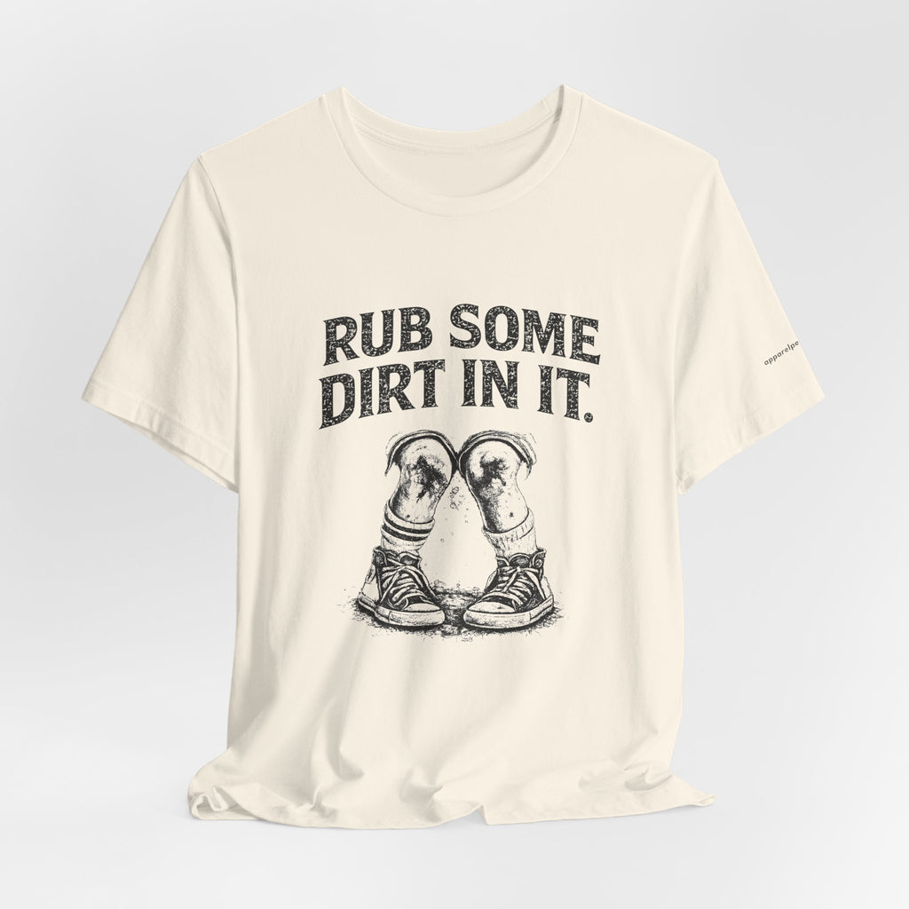 Rub Some Dirt In It