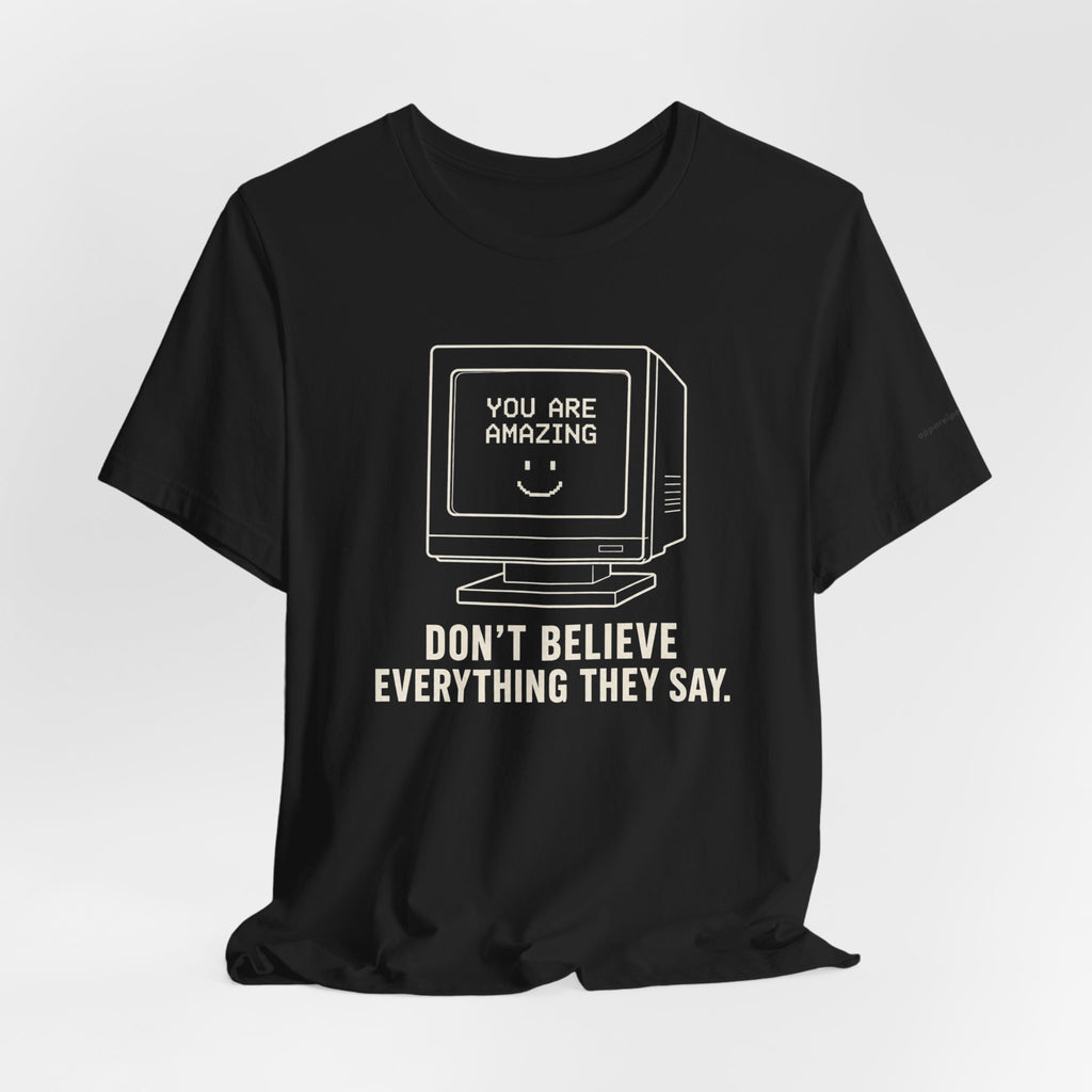 Don't Believe Everything They Say