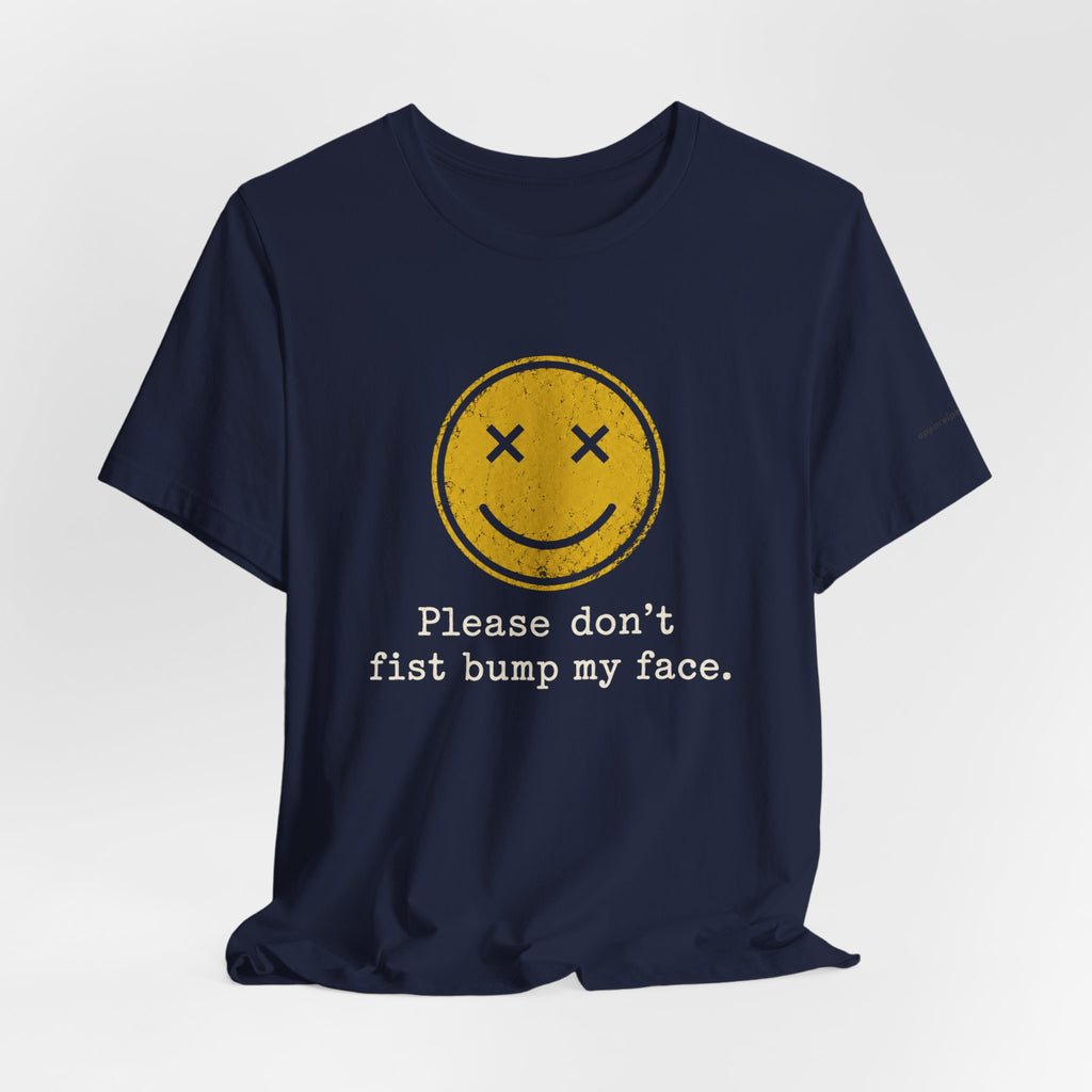 Please don't fist bump my face.