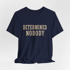 DETERMINED NOBODY
