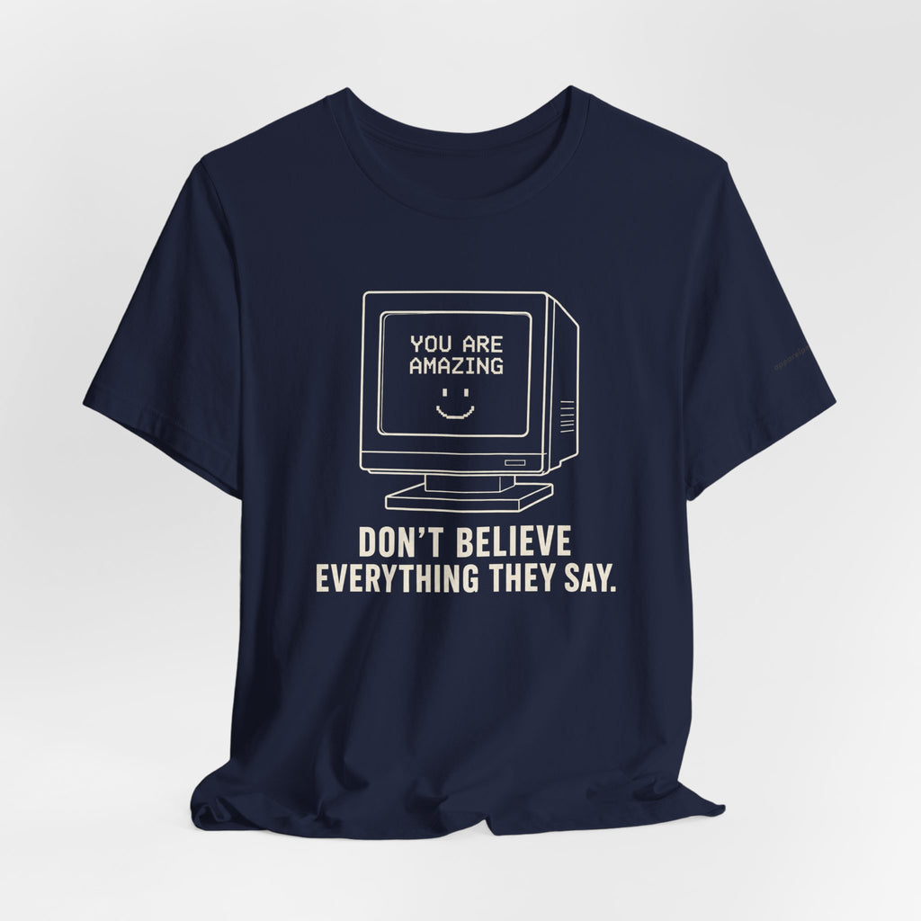 Don't Believe Everything They Say