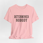 DETERMINED NOBODY