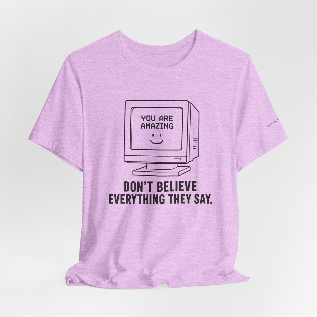 Don't Believe Everything They Say