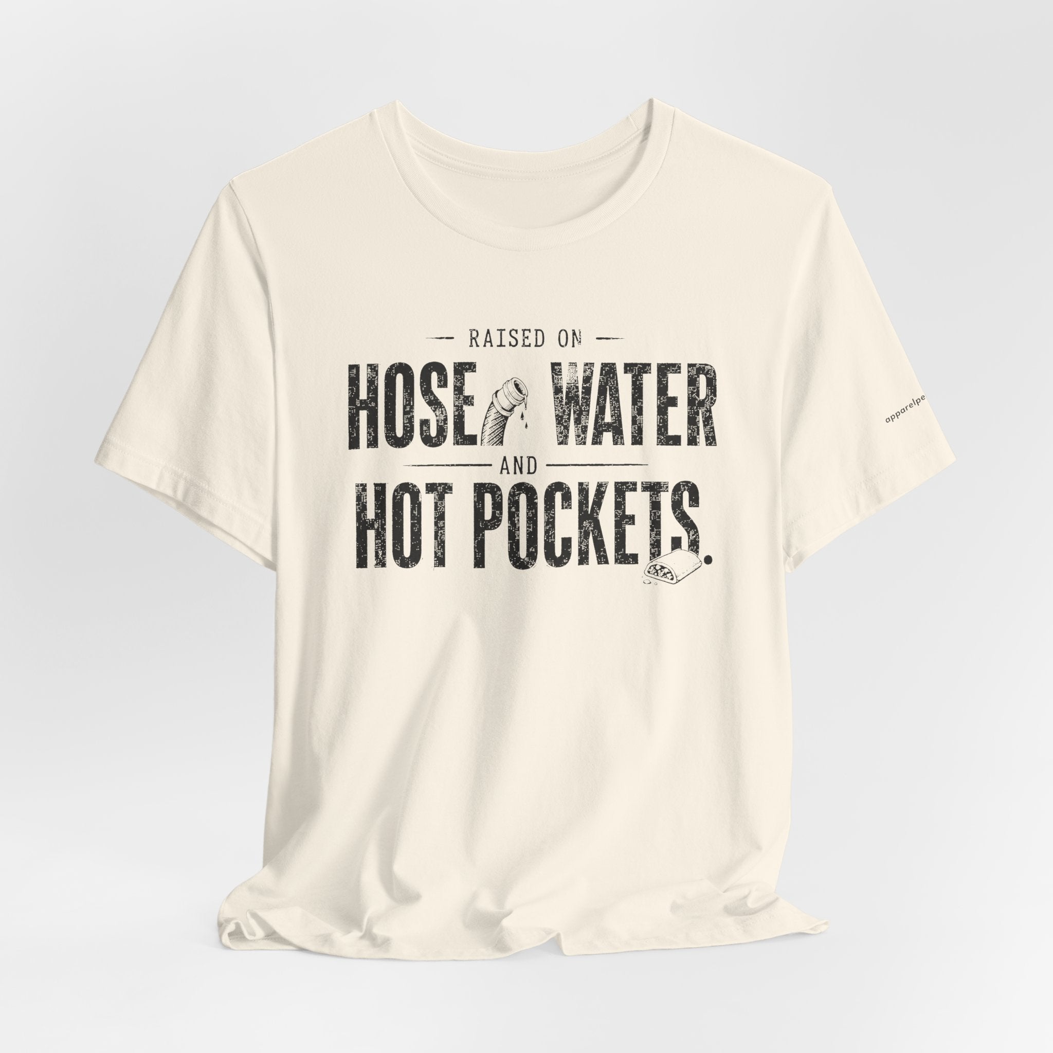 Raised on Hose Water and Hot Pockets