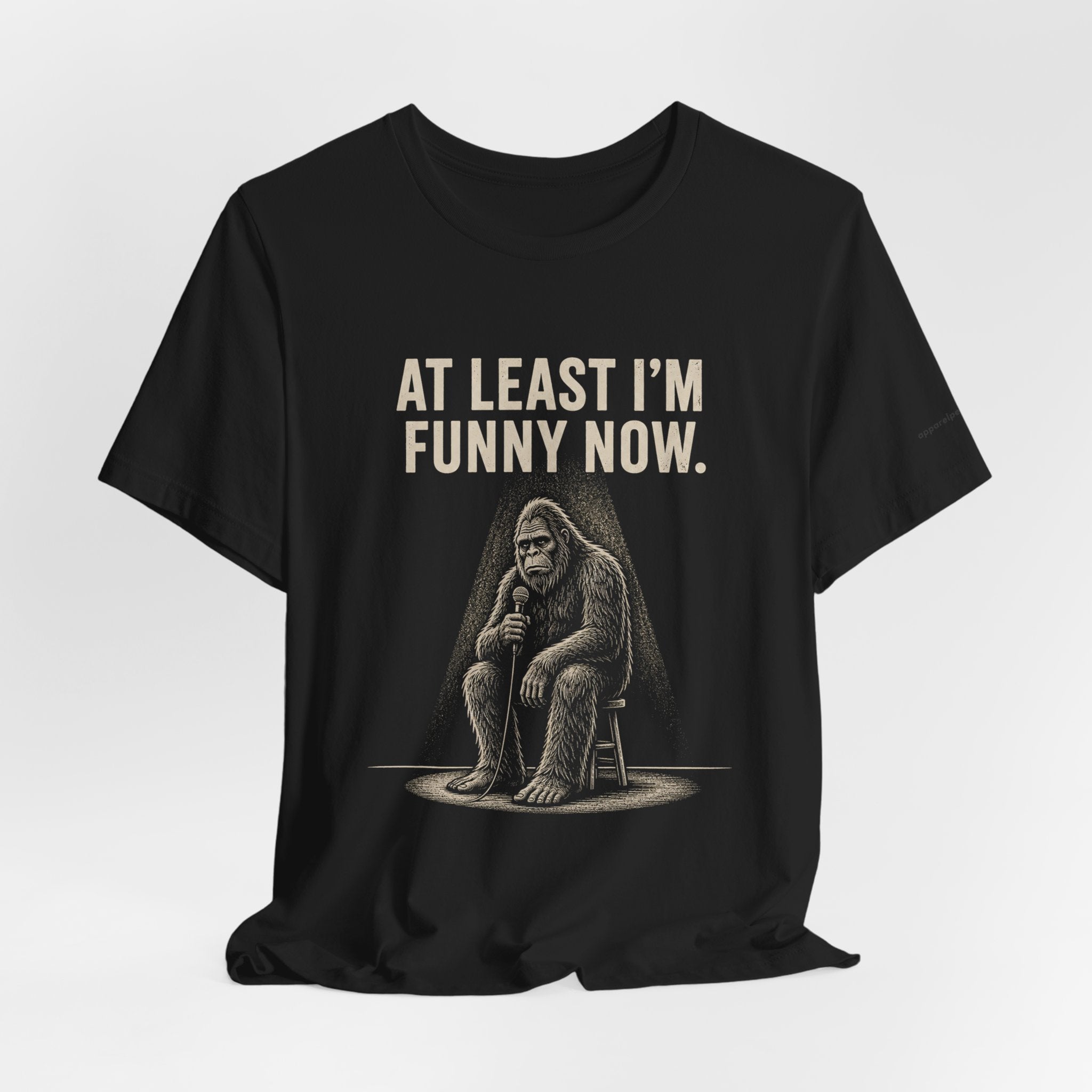 AT LEAST I'M FUNNY NOW - Bigfoot
