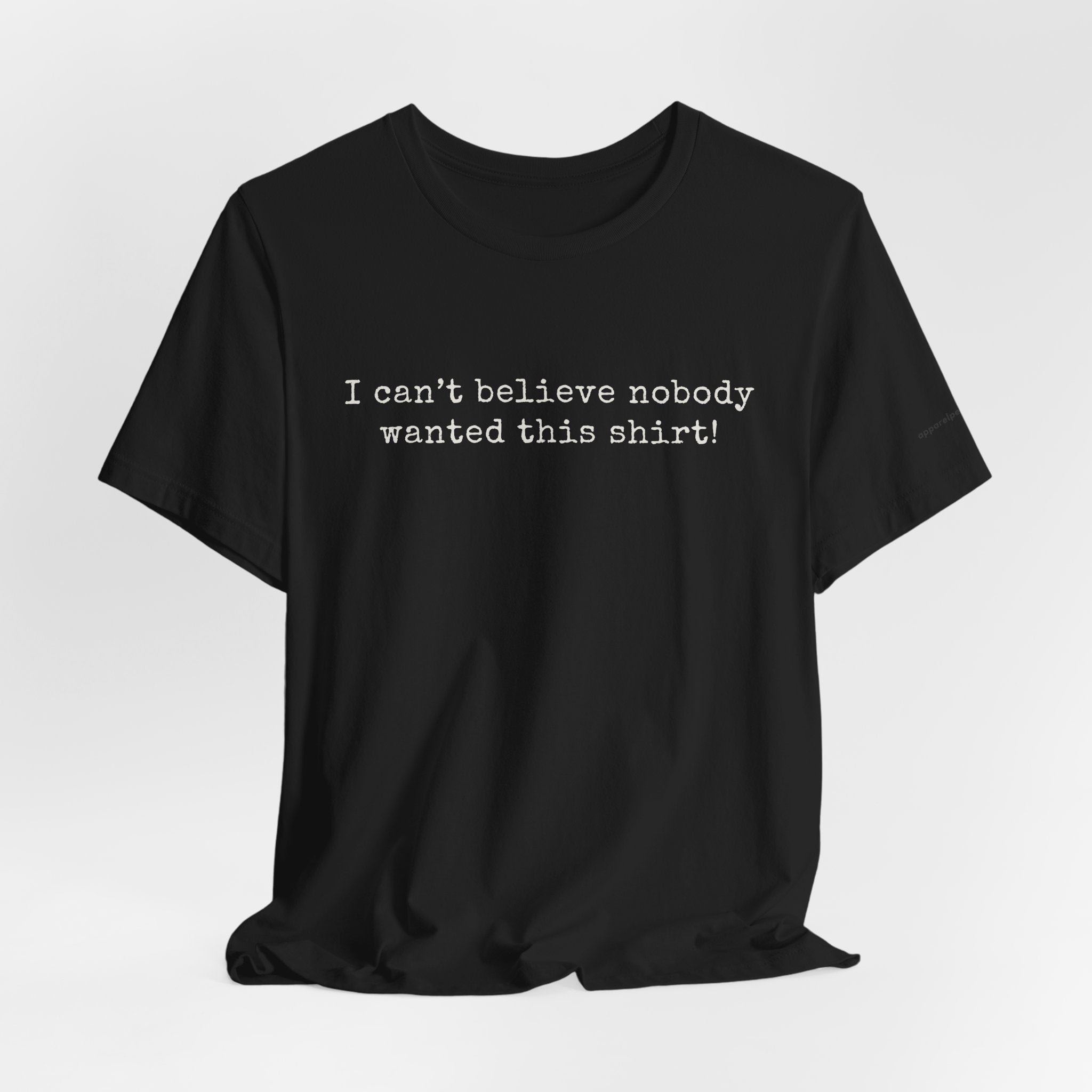 I can't believe nobody wanted this shirt!