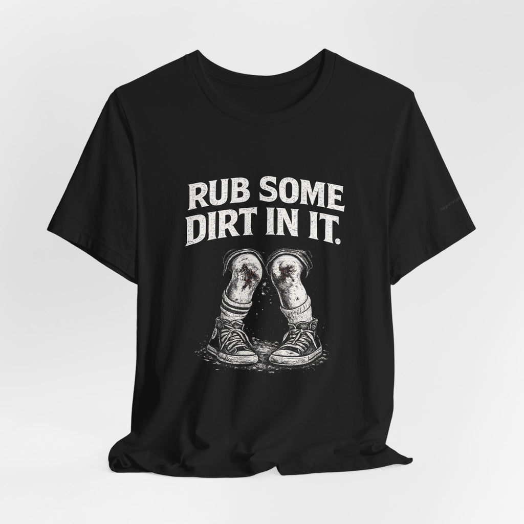 Rub Some Dirt In It