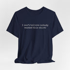 I can't believe nobody wanted this shirt!