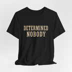 DETERMINED NOBODY