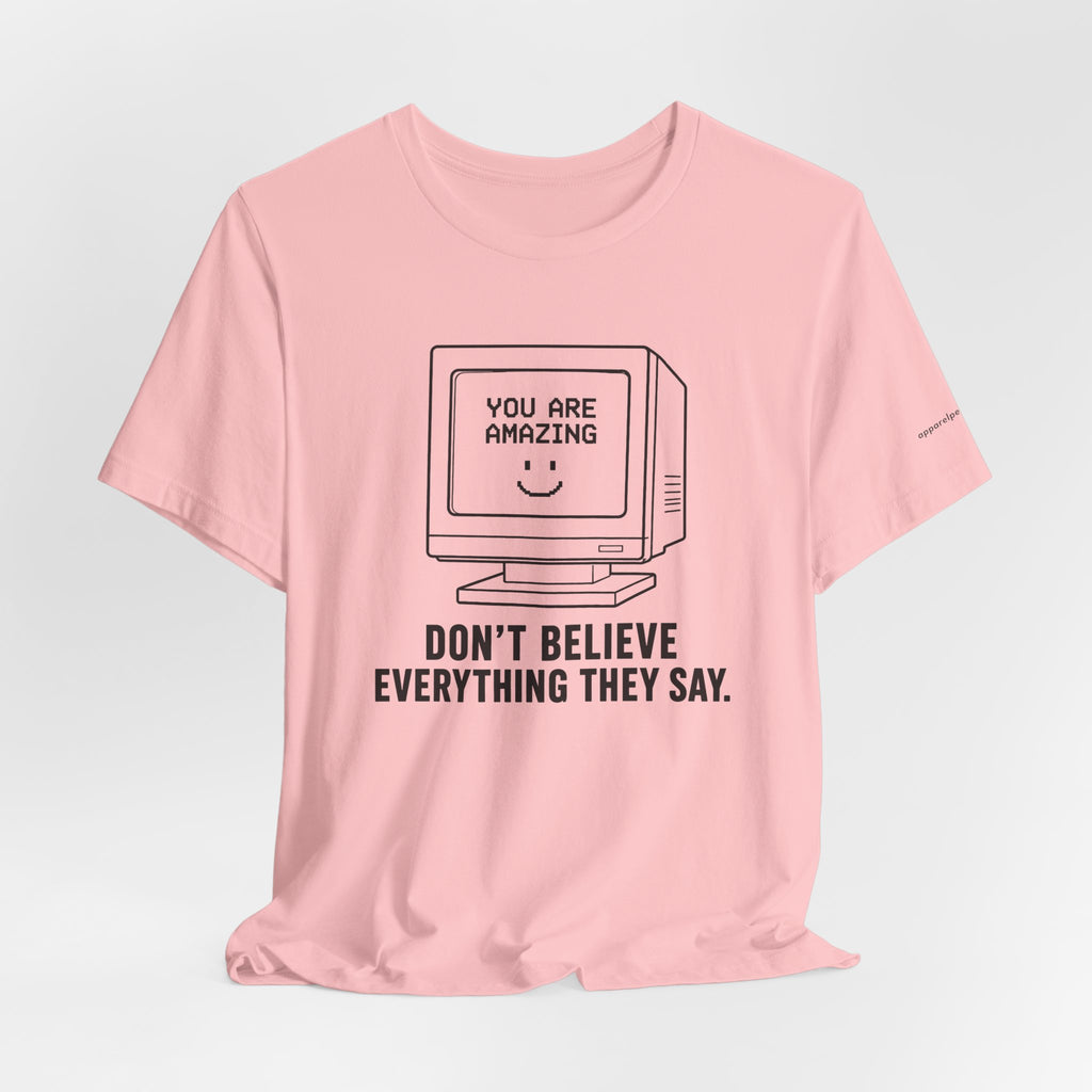 Don't Believe Everything They Say
