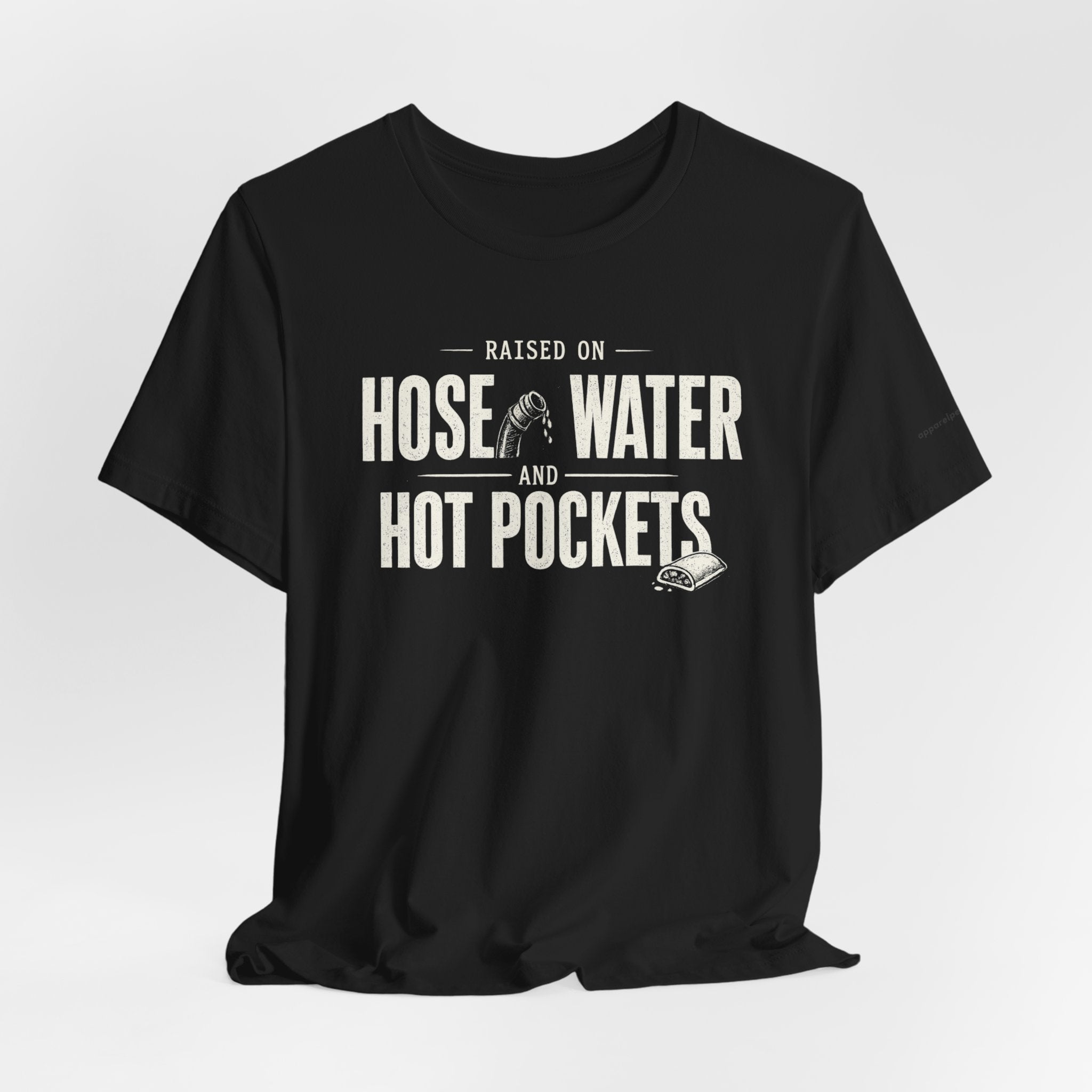 Raised on Hose Water and Hot Pockets
