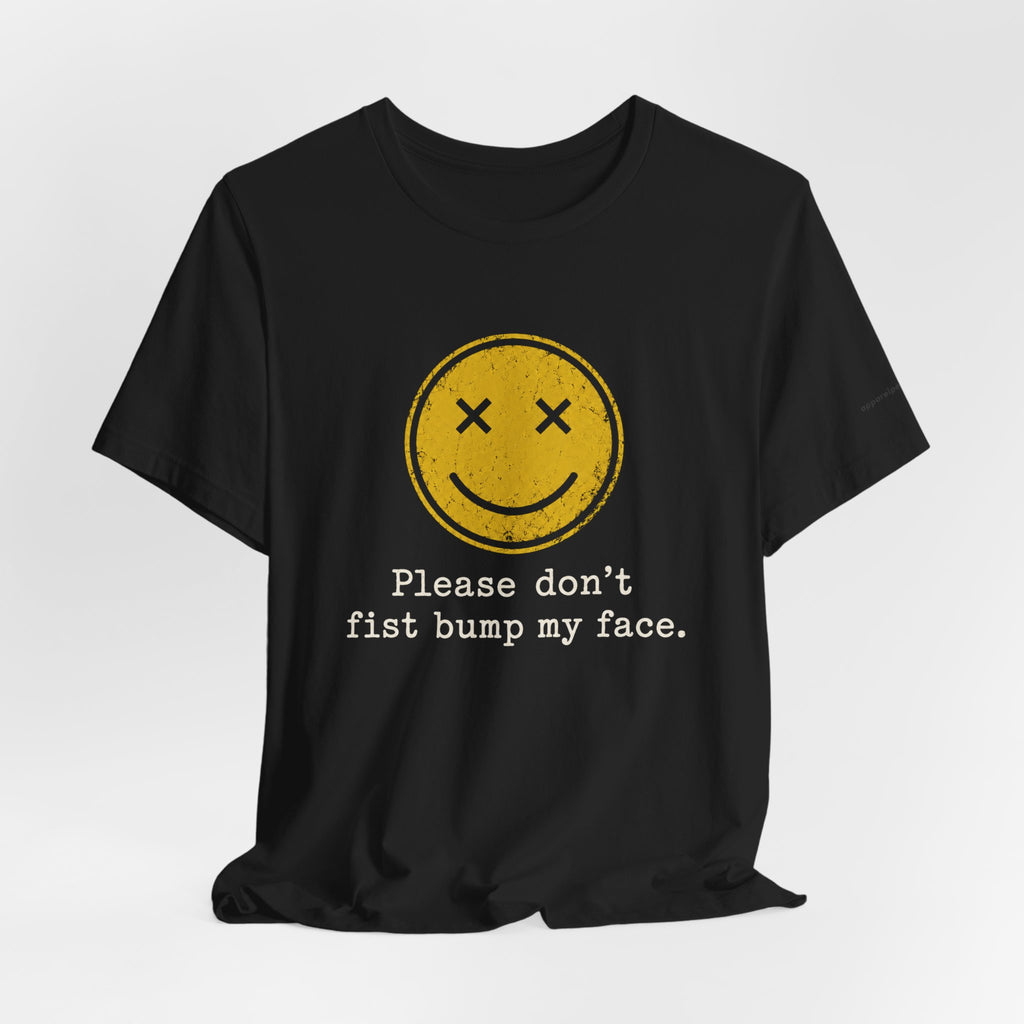 Please don't fist bump my face.