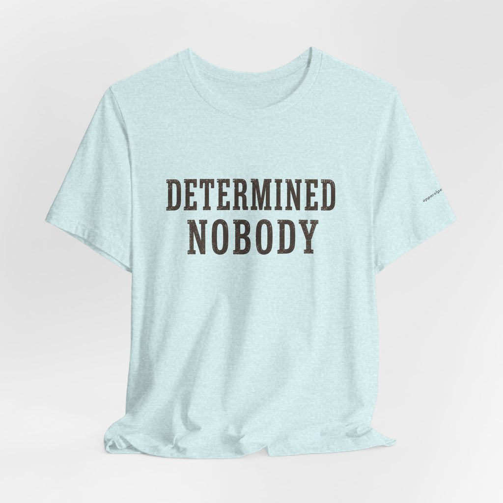 DETERMINED NOBODY