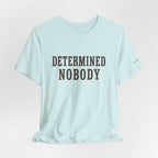 DETERMINED NOBODY