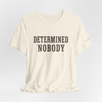 DETERMINED NOBODY