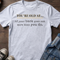 OLD AF if your back goes out more than you do.