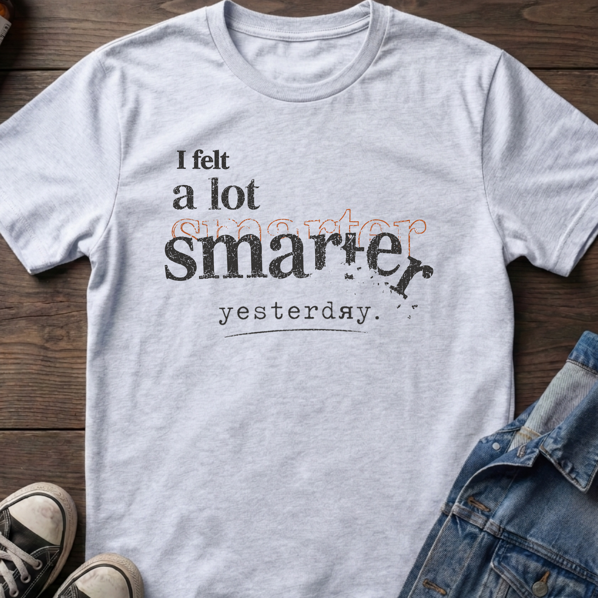 I felt a lot smarter yesterday