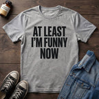 At Least I'm Funny Now