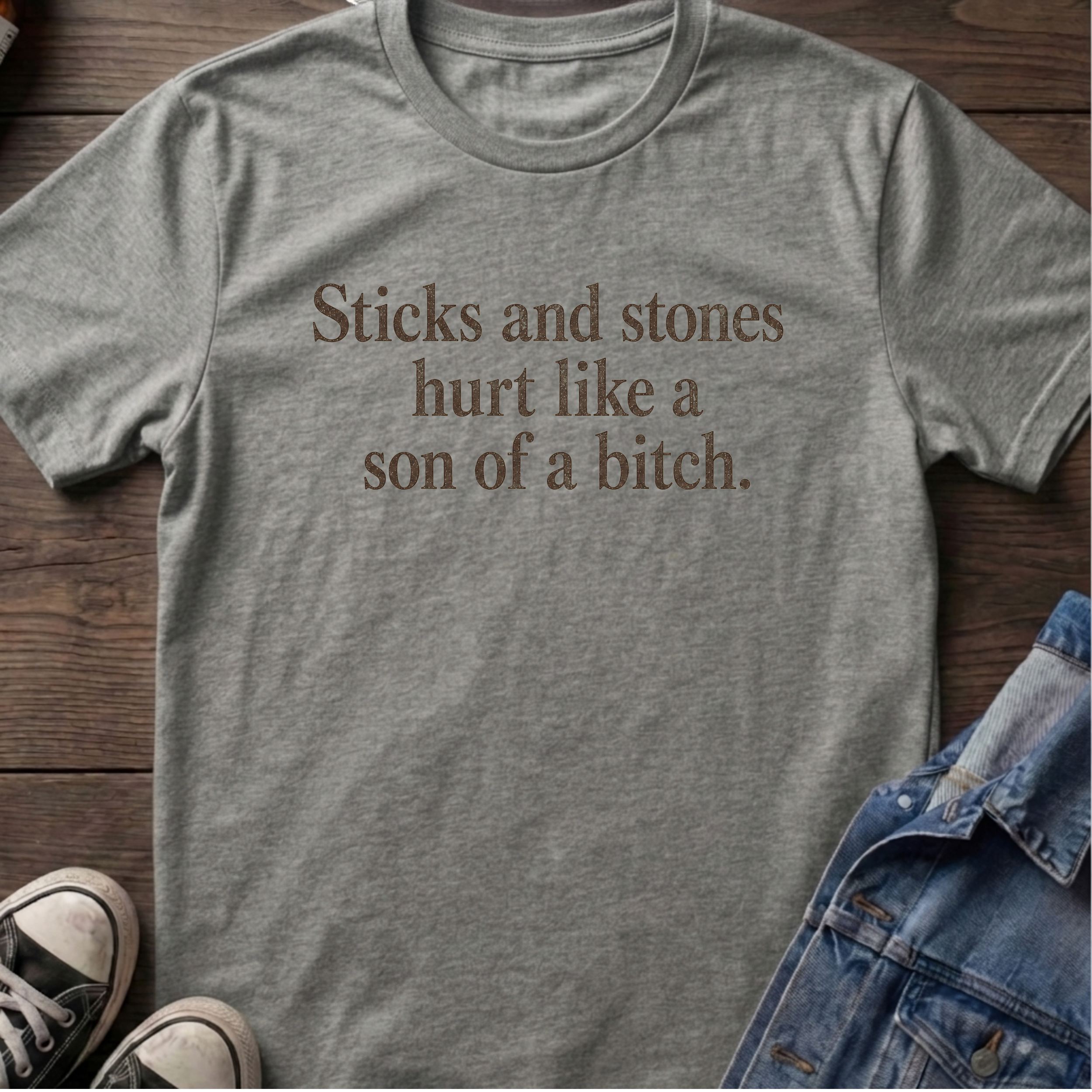 Sticks and stones hurt like a son of a bitch.