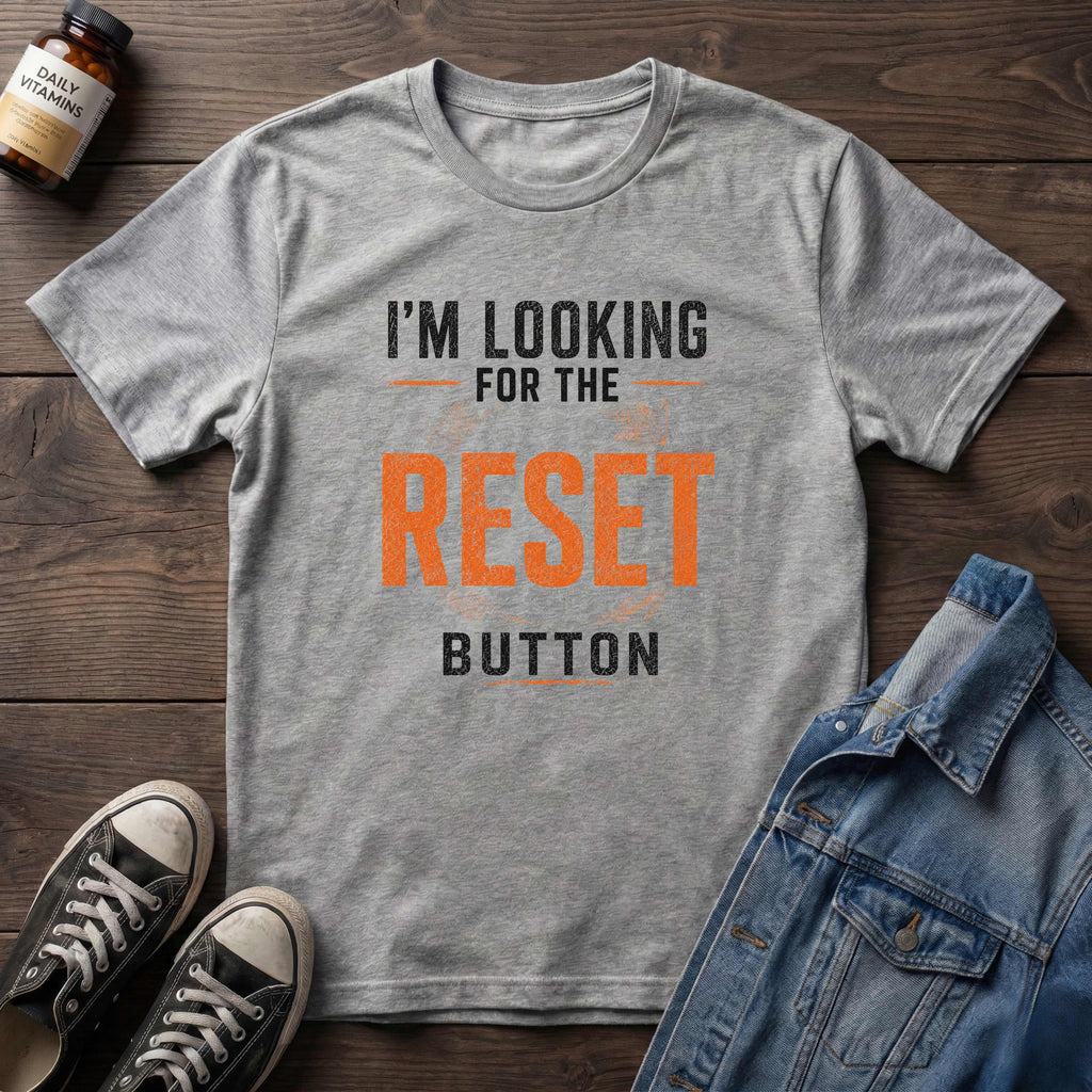 I'M LOOKING FOR THE RESET BUTTON