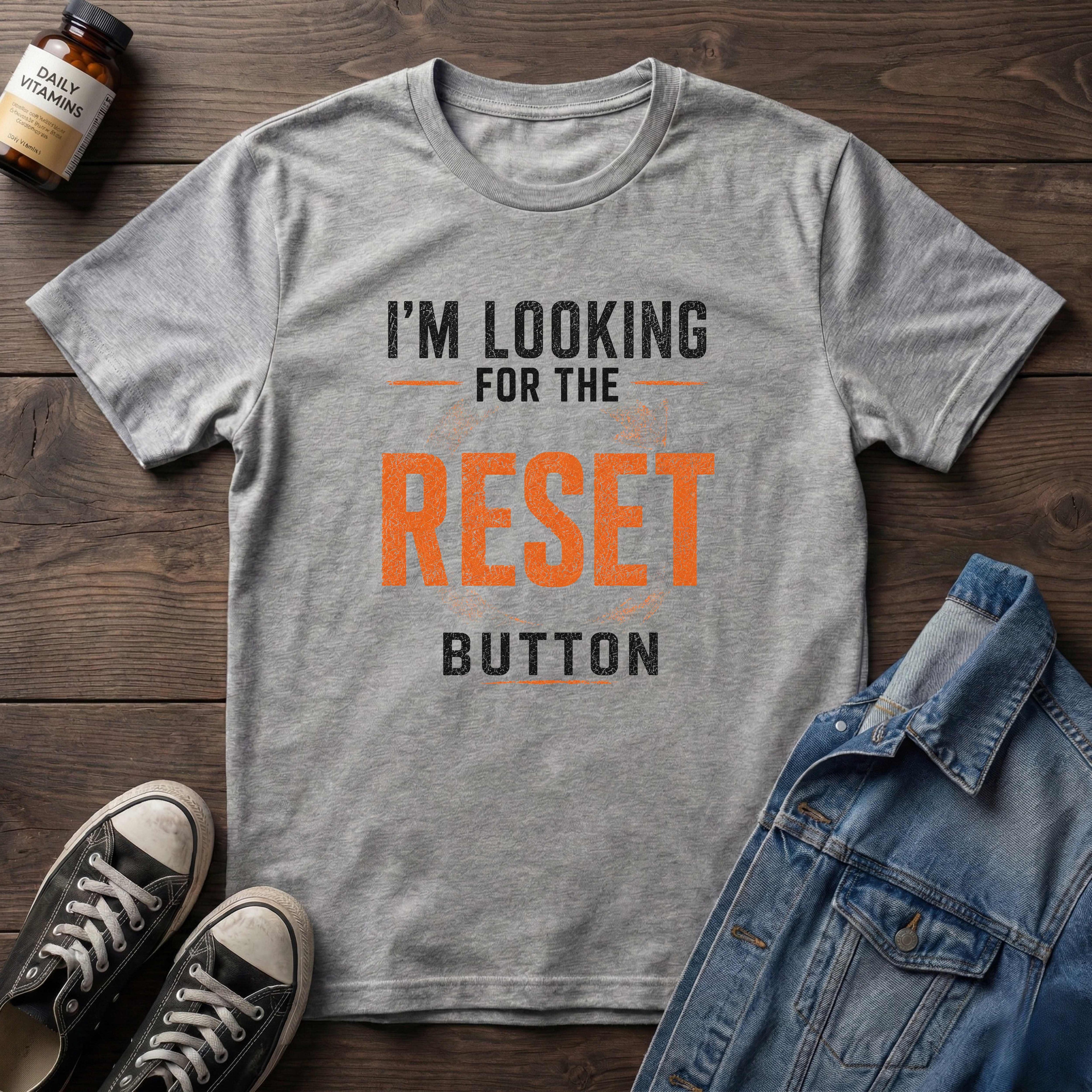 I'M LOOKING FOR THE RESET BUTTON