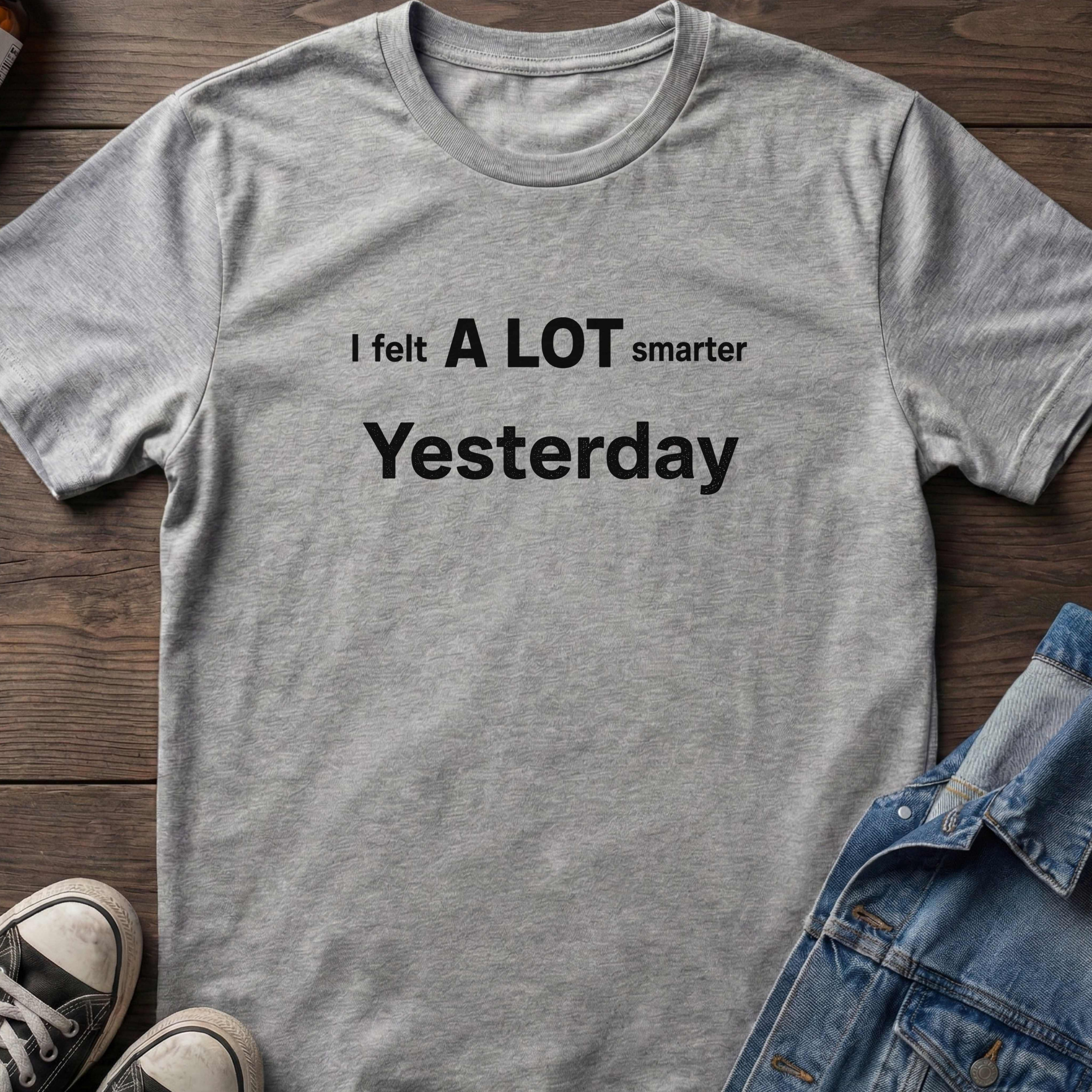 I felt A LOT smarter Yesterday