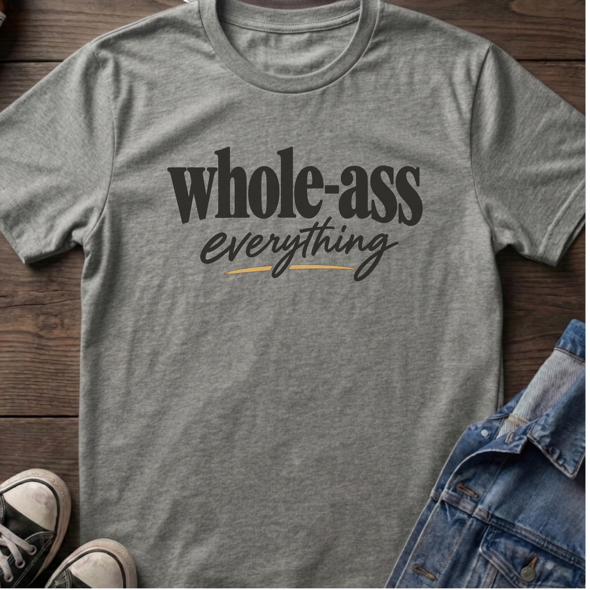 Whole-ass everything T-shirt