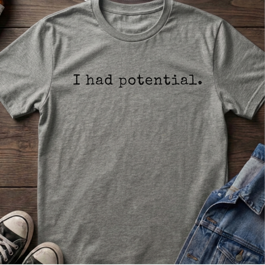 I had potential.