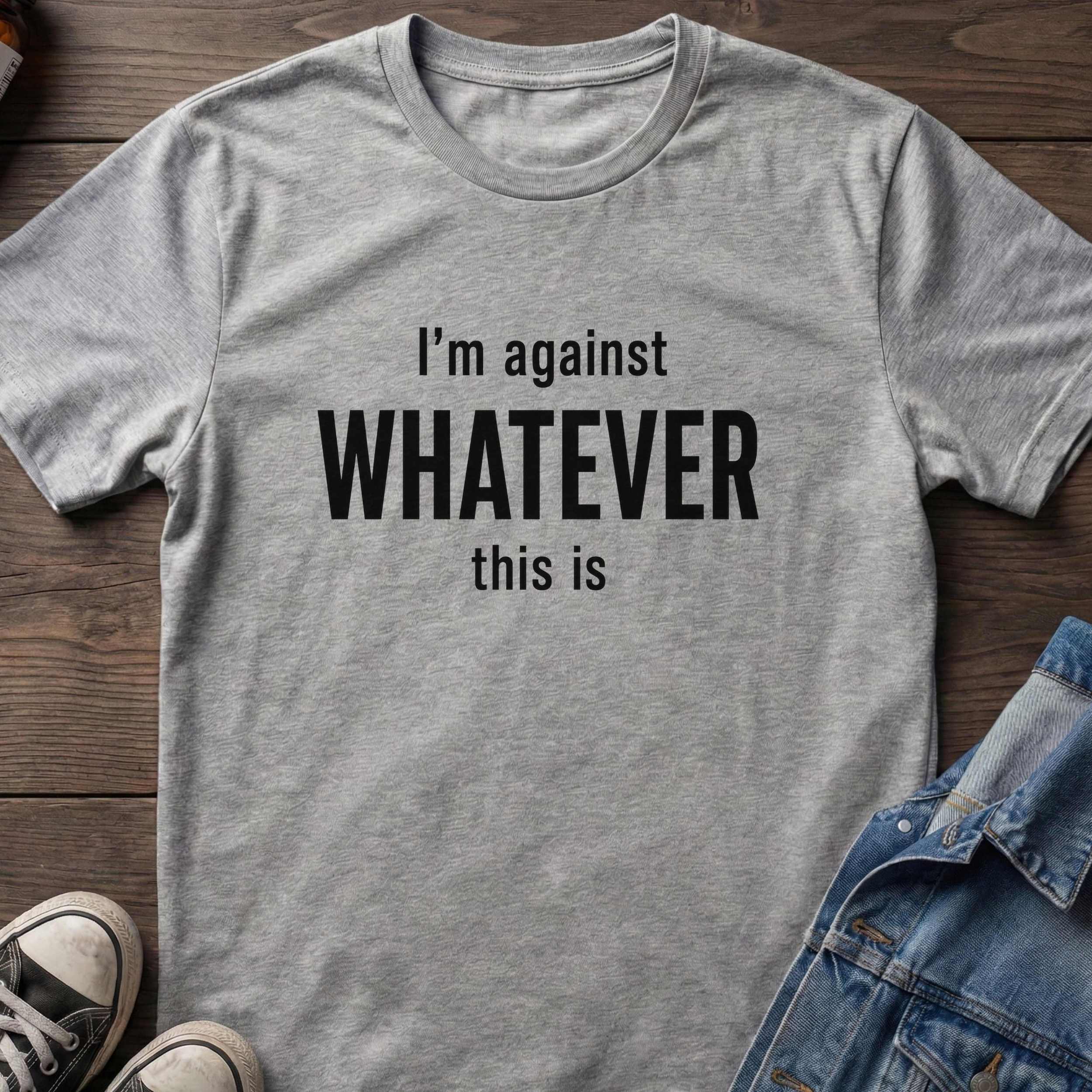 I'm against WHATEVER this is