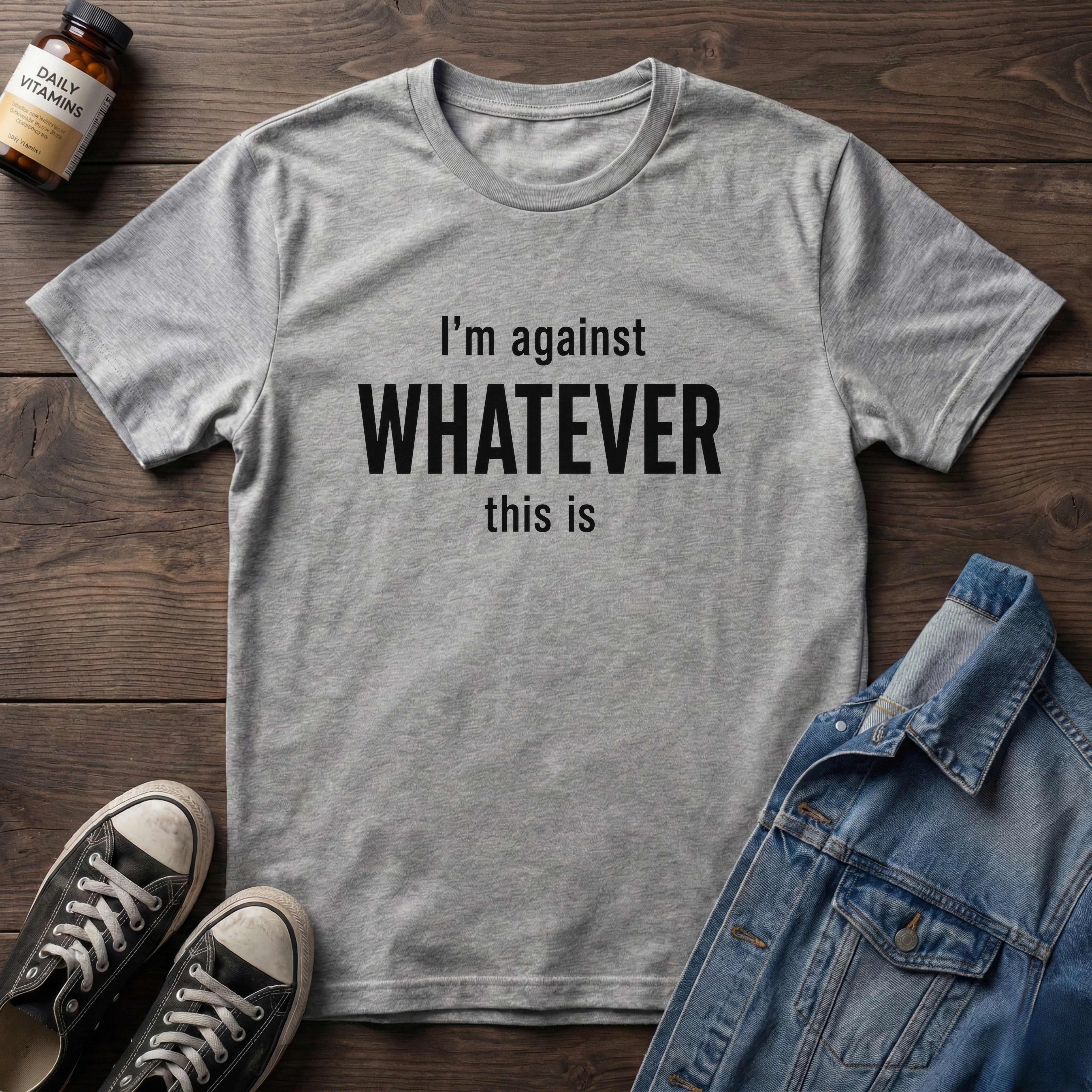 I'm against WHATEVER this is