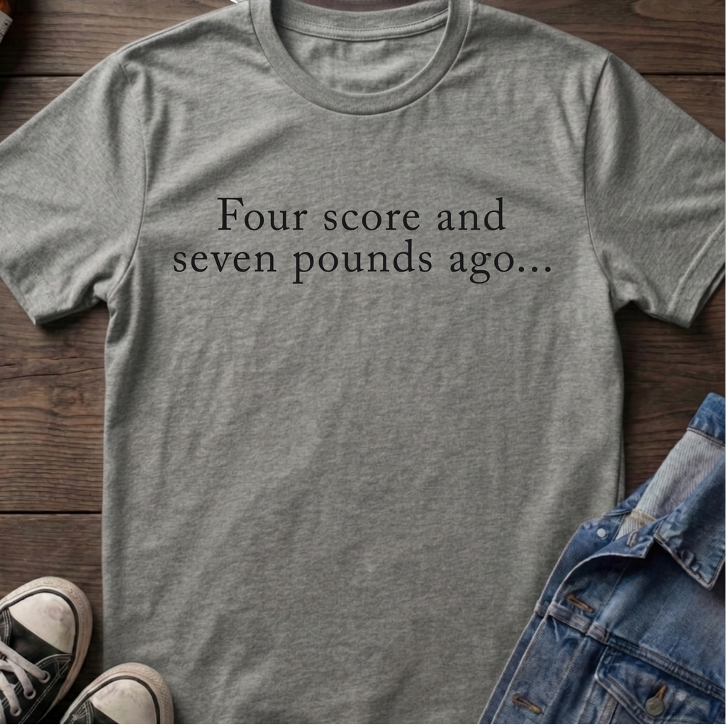 Four score and seven pounds ago...