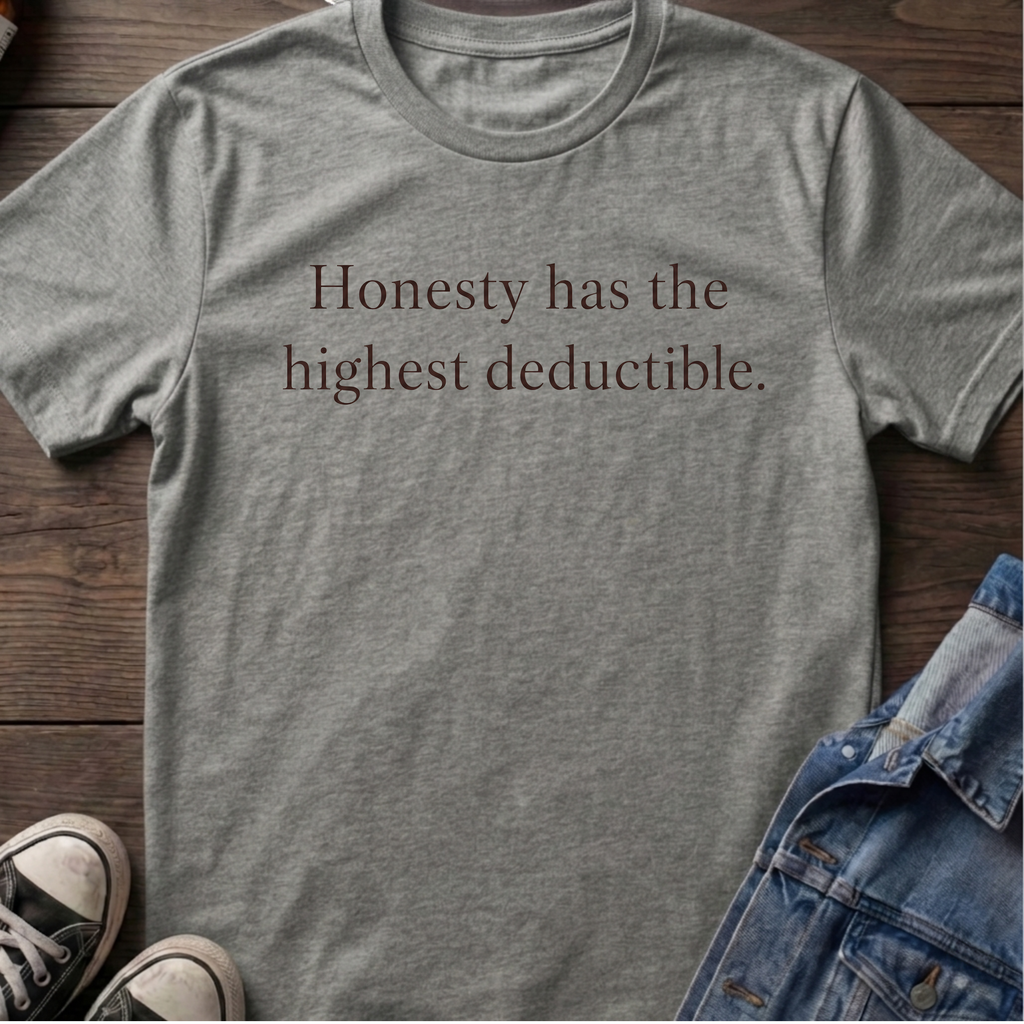 Honesty has the highest deductible.
