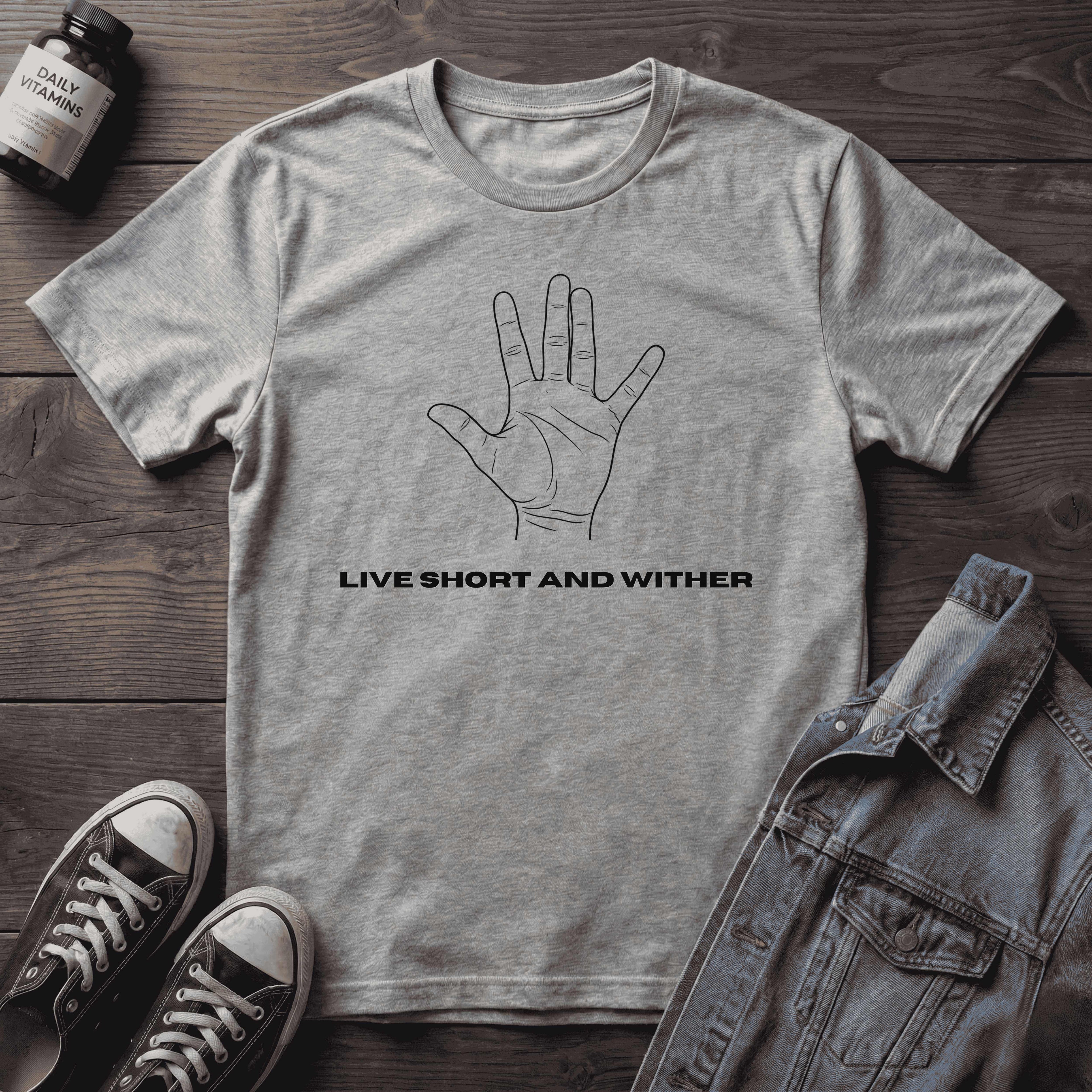 Live Short and Wither