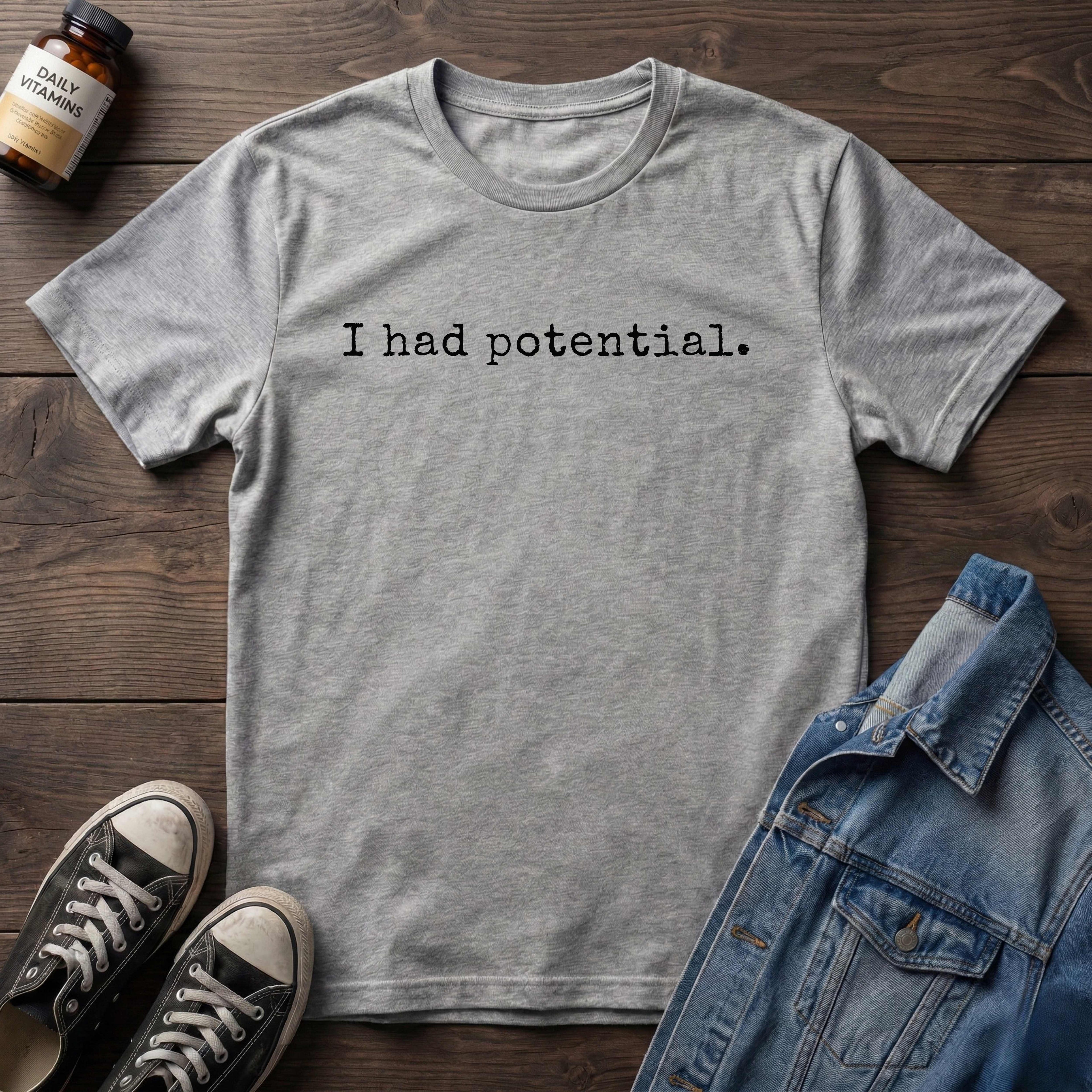 I had potential.