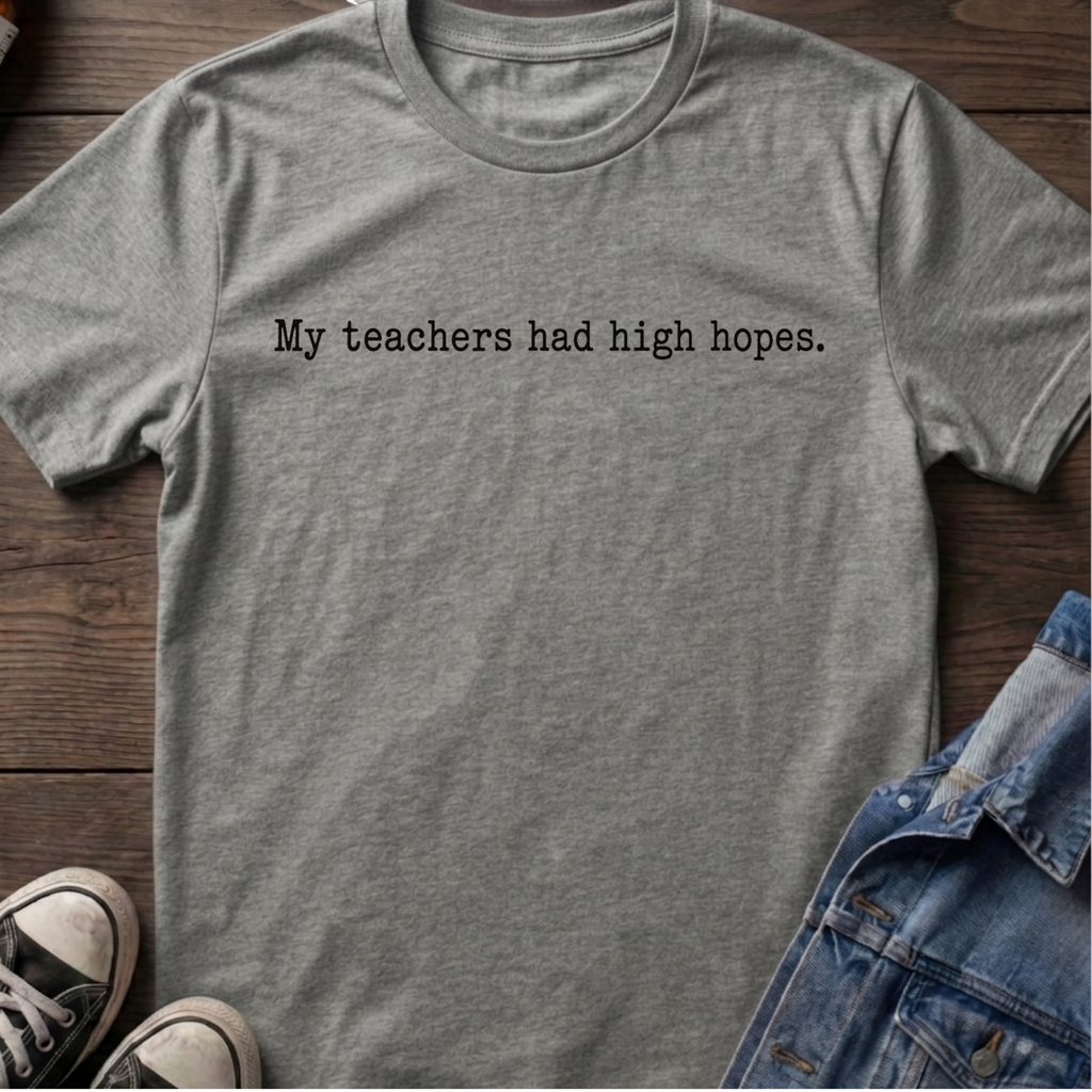 My teachers had high hopes.