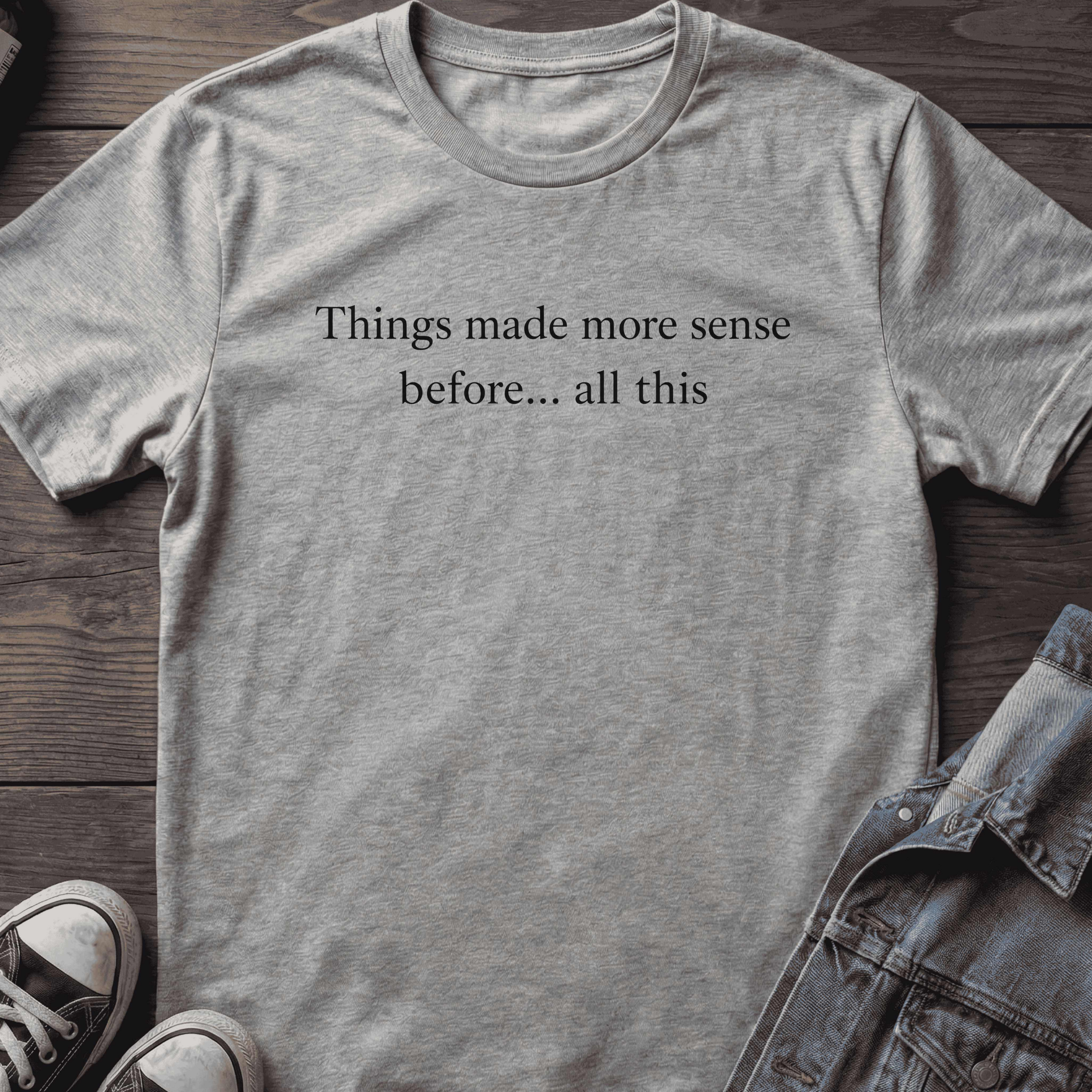 Things made more sense before... all this