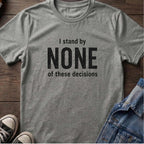 I stand by NONE of these decisions