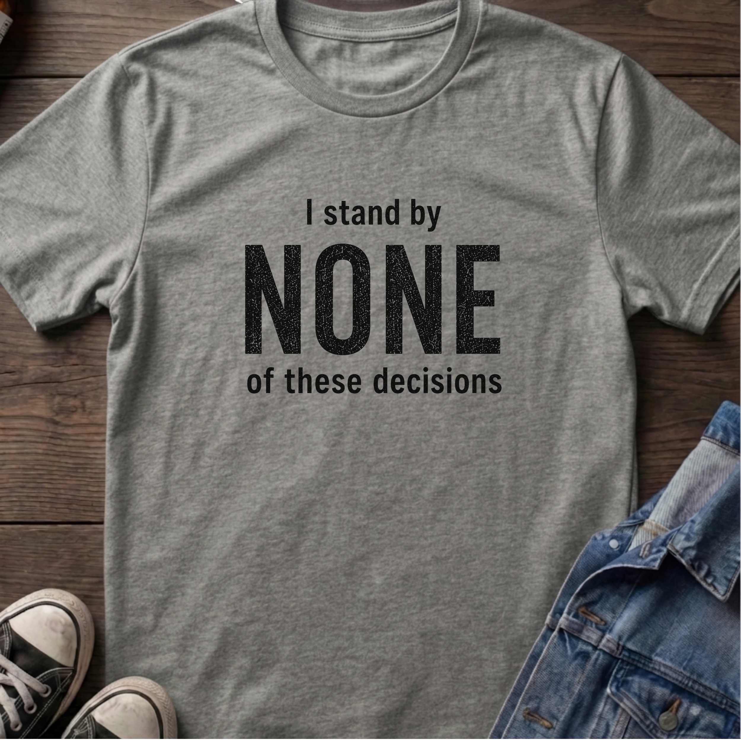 I stand by NONE of these decisions