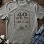 40 MILES OF BAD ROAD