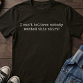 I can't believe nobody wanted this shirt!
