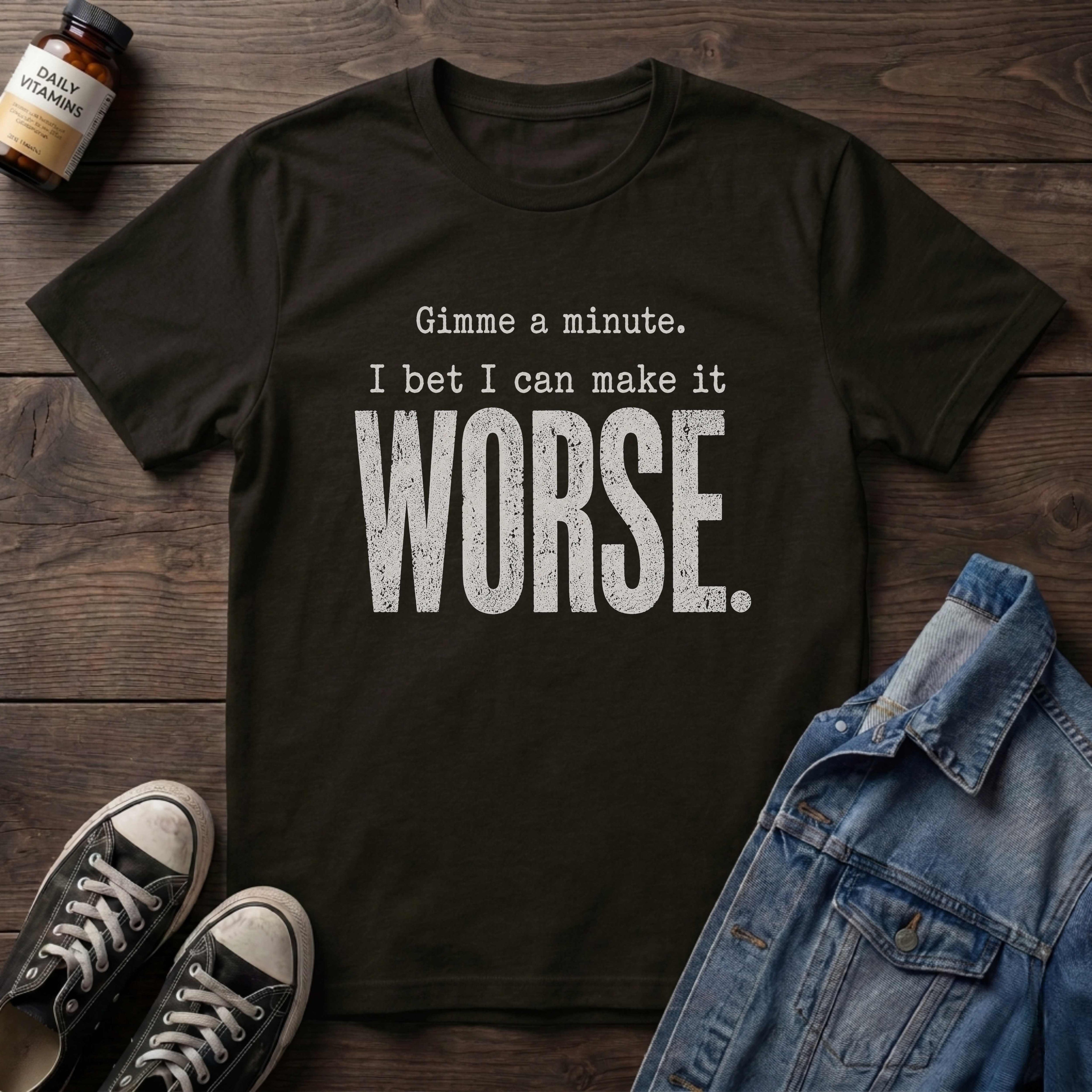 I bet I can make it WORSE