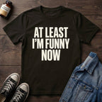 At Least I'm Funny Now