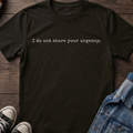 I do not share your urgency