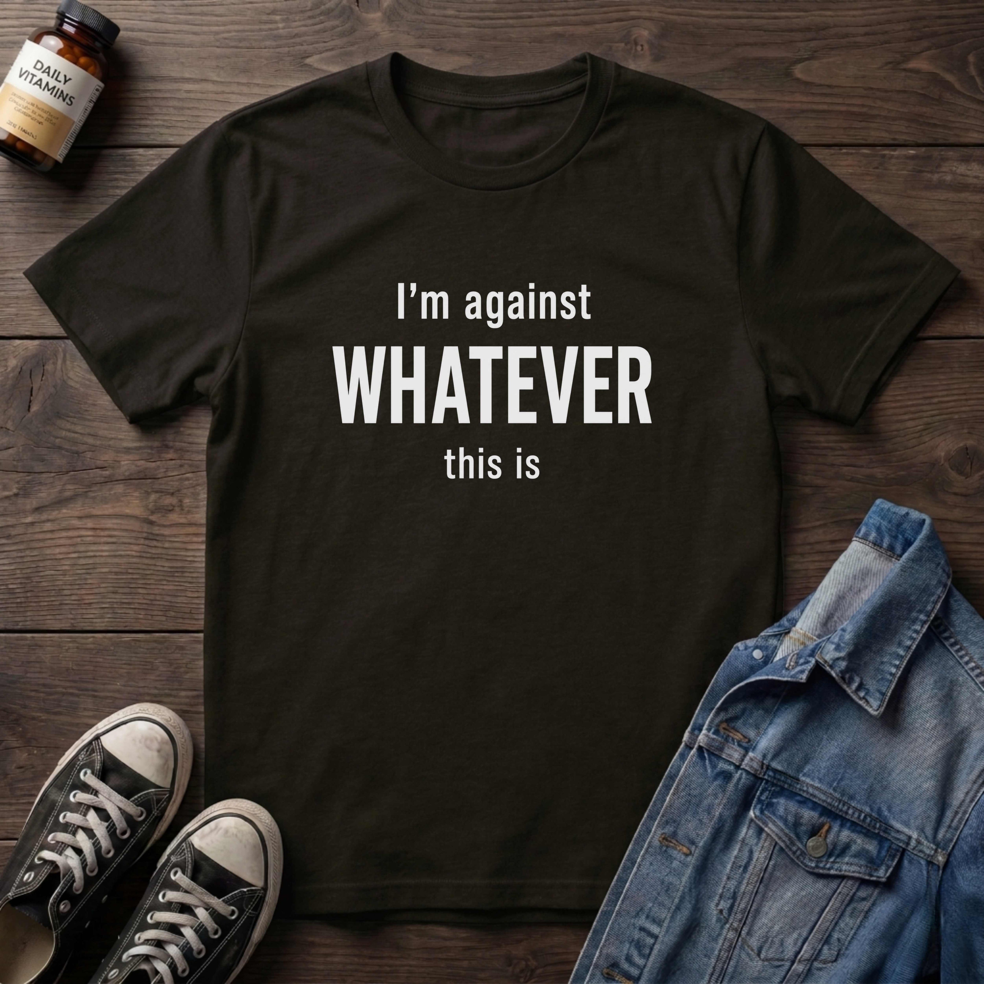 I'm against WHATEVER this is