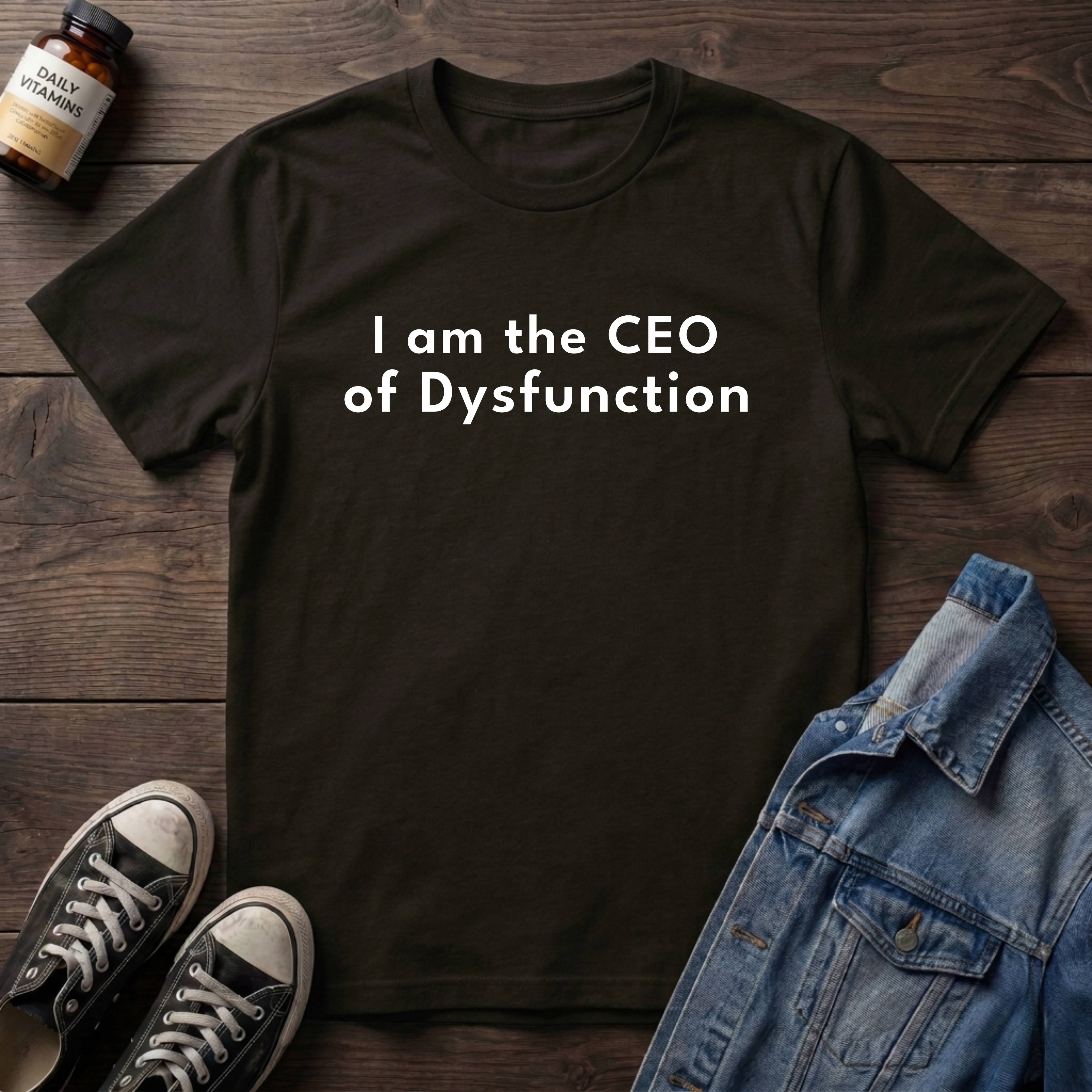 I am the CEO of Dysfunction