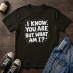 I Know You Are But What Am I?