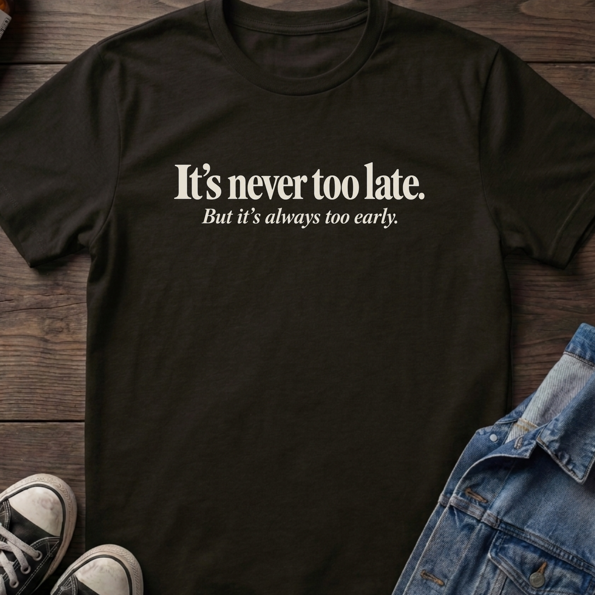 Never too late T-shirt