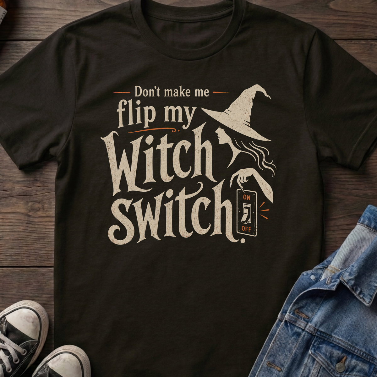 Don't make me flip my Witch Switch